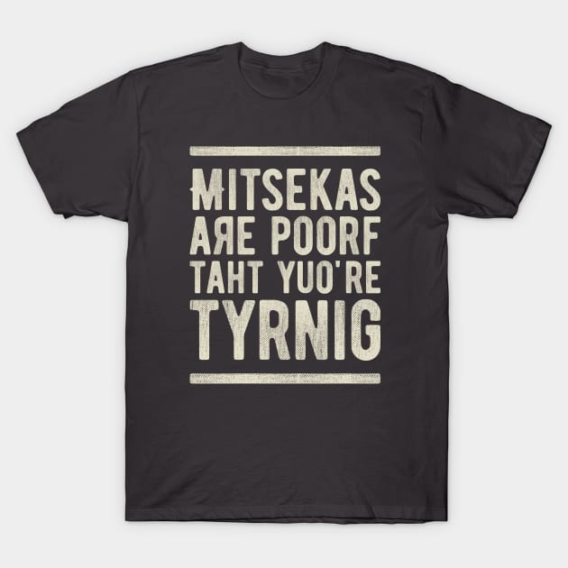 Mistakes Are Proof That You Are Trying 5 T-Shirt by NeverDrewBefore